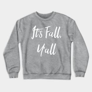 It's Fall Y'all Crewneck Sweatshirt